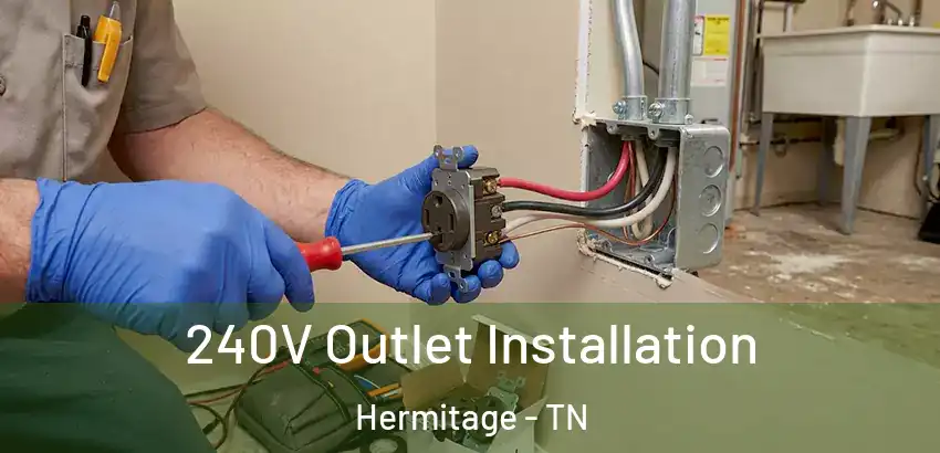  240V Outlet Installation Hermitage - TN