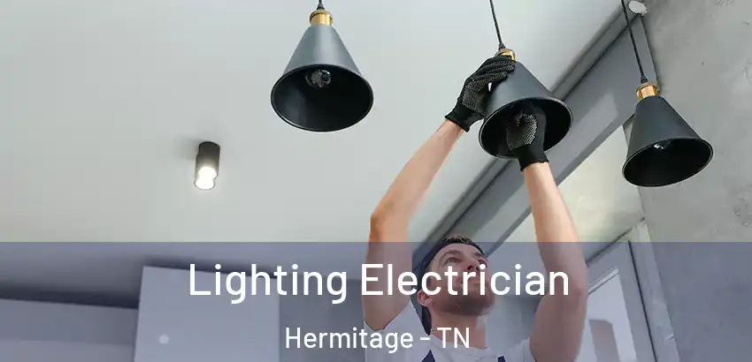  Lighting Electrician Hermitage - TN